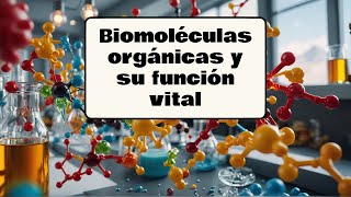 Biomoléculas orgánicas y su función vital Biomoléculas orgánicas y su función vital
