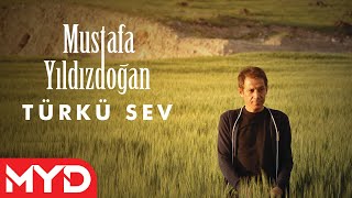 Mustafa Yıldızdoğan - Türkü Sev