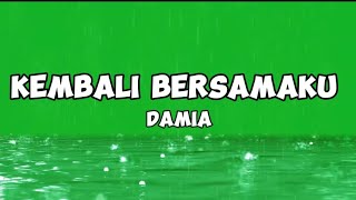 Kembali Bersamaku - Damia (Lirik Video)