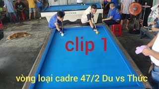 vòng loại cadre 47/2 Du vs thức diễn ra ngày 19/05/2024