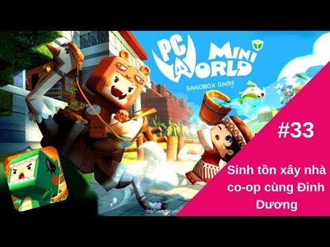 [ MINI WORLD ] Tập 33 - Xây nhà sinh tồn cùng Đinh Dương