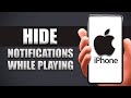 How To Hide Notification While Playing Game iPhone