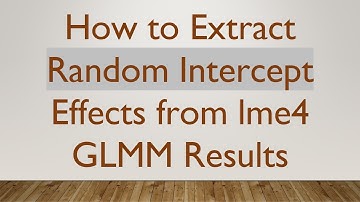 How to Extract Random Intercept Effects from lme4 GLMM Results