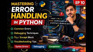 Mastering Error Handling in Python | Try Except, Debugging & Common Errors Explained | EP 10 |