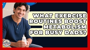 What Exercise Routines Boost Metabolism For Busy Dads? - Fatherhood Journey Network