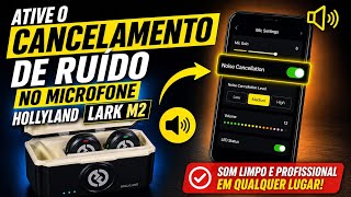 COMO ATIVAR CANCELAMENTO DE RUIDO NO MICROFONE HOLLYLAND LARK M2