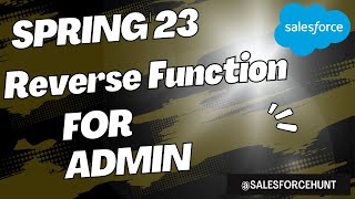 Spring 23 New Reverse Function For Salesforce Admin @SalesforceHunt | #spring23 | #winter23