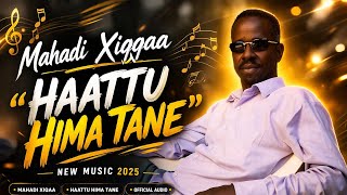 Mahadi Xiqqaa ' Haattu Hima Tane' new best oromo music 2026
