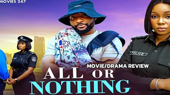 ALL OR NOTHING JOHN EKANEM AND BAMIKE OLAWUNMI (BAMBAM) LATEST NOLLYWOOD MOVIE/DRAMA REVIEW