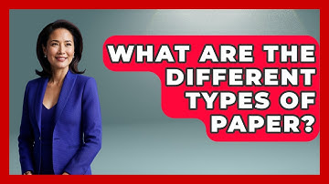 What Are The Different Types Of Paper? - How It Comes Together