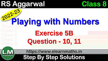 Playing with Numbers | Class 8 Chapter 5 Exercise 5B Question 10 - 11 | RS Aggarwal | Learn Maths