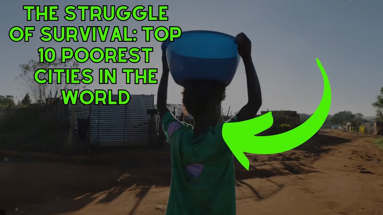The Struggle of Survival Travel To The Top 10 Poorest Cities in the World YouTube