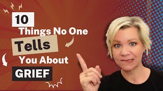10 Things No One Tells You About Grief