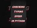 Test Your Typing Speed Using Python ⌨️ | Real-Time WPM &amp; Accuracy #shorts #coding
