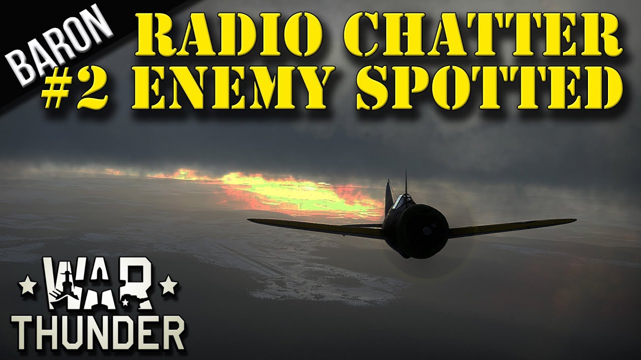 War Thunder Radio Chatter 2 Enemy Spotted YouTube