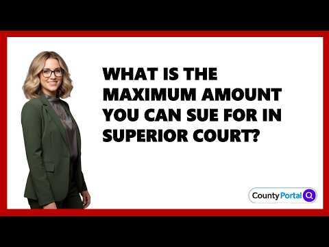 What Is The Maximum Amount You Can Sue For In Superior Court?