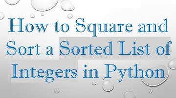 How to Square and Sort a Sorted List of Integers in Python