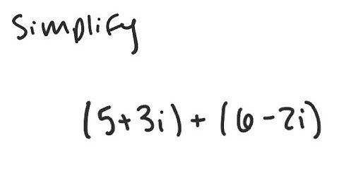 Complex Numbers: Simplify (5+3i) + (6-2i)