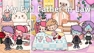 My Evil Father In Law 😱😈🧓🏻🥀💍💔 | Toca Life World✨ | Sad Story 💗 | Toca Boca