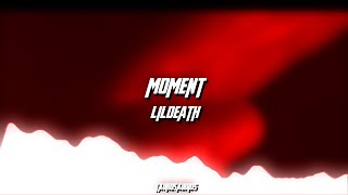 moment - lildeath | edit audio [+edit]