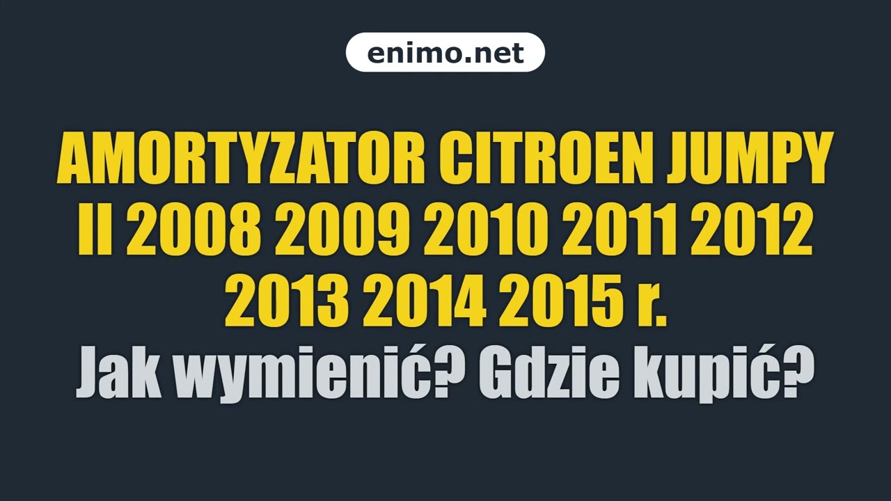 AMORTYZATOR CITROEN JUMPY II 2008 2009 2010 2011 2012 2013 2014 2015 r. Jak wymienić? Gdzie kupić?