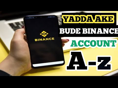 YADDA AKE BUDE BINANCE ACCOUNT DAGA FARKO HAR KARSHE! How To Create Binance Wallet ( Account) 2021