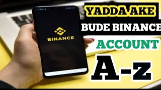YADDA AKE BUDE BINANCE ACCOUNT DAGA FARKO HAR KARSHE! How To Create Binance Wallet ( Account) 2024 YADDA AKE BUDE BINANCE ACCOUNT DAGA FARKO HAR KARSHE! How To Create Binance Wallet ( Account) 2024
