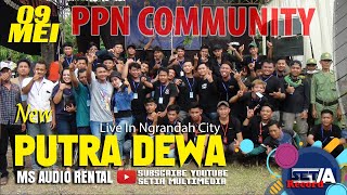 FULL LIVE PUTRA DEWA //MS AUDIO// LIVE NGRANDAH 09 MEI 2022 PPN COMMUNITY