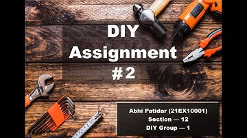DIY Assignment #2 | Abhi Patidar | 21EX10001 | Section 12 | IIT Kharagpur