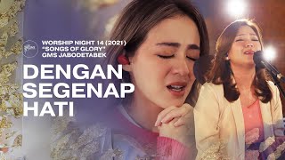 DENGAN SEGENAP HATI - WORSHIP NIGHT 14 (2021)