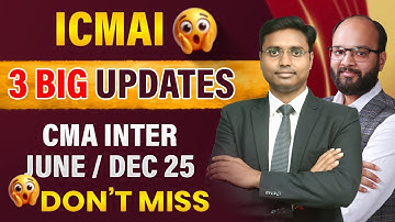 3 Big Updates CMA Inter June/Dec 25 | ICMAI Exams | ICMAI Important Update | CMA Inter Results