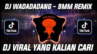 DJ WADADADANG || 9MM REMIX DJ NANSUYA TERBARU FULL BASS VIRAL TIKTOK 2023