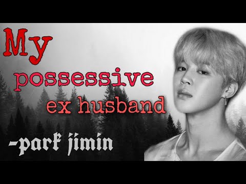 {My Possessive Ex Husband}+18🔥-park Jimin Ep.1 [subscribe To BANGTAN UNNIE My Second Acc]