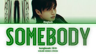 Jungkook (정국) – Somebody (Lyrics)