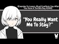 You Really Want Me To Stay? (Enemies To Lovers ASMR)