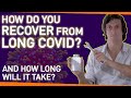 How Do You Recover From Long Covid? And How Long Will It Take?