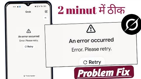 An error occurred error please retry grok ai problem! Grok ai en error occurred error please retry
