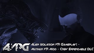 Alien Isolation VR Gameplay! - Muthur VR Mod - Crew Expendable DLC