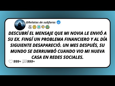Descubrí El Mensaje Que Mi Novia Le Envió A Su Ex. Fingí Un Problema Financiero Y Al Día...