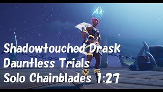 Dauntless Trials Shadowtouched Drask 1:27 Solo Chainblades