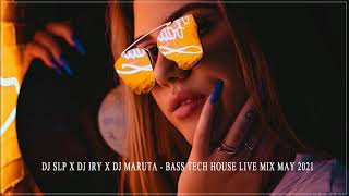 Dj Slp X Dj Iry X Dj Maruta - Bass Tech House Live Mix May 2021