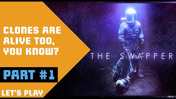 The Swapper [Part 1] Clones are Alive too, you know?