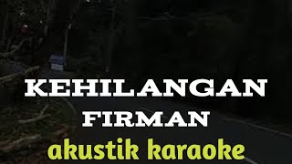 Download Lagu Kehilangan - Firman Akustik Karaoke MP3 Download Lagu Kehilangan - Firman Akustik Karaoke MP3