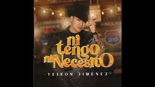 Yeison Jiménez  - Ni Tengo Ni Necesito