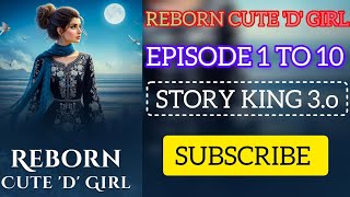 Download lagu Reborn cute 'd' girl new story 😍 episode 1 to 10 story king 3.o