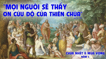 CHÚA NHẬT - TUẦN II MÙA VỌNG NĂM C - Lc 3,1-6