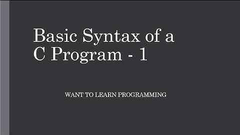Basics of C programing 5: Basic Syntax of a C program - 1