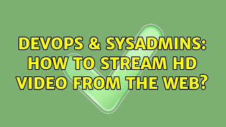 Famous DevOps & SysAdmins: How to stream HD video from the web? (3 Solutions!!) Net Worth