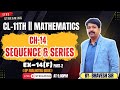 SEQUENCE AND SERIES || EX-14(F) || PART-2 || CL-11TH ISC || OP MALHOTRA || 2025-26@ProblemsBeater