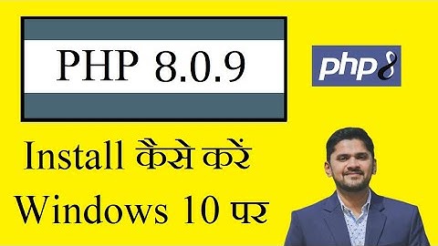 How to install PHP 8.0.9 on Windows 10 6-bit (Hindi)